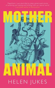 mother animal-helen jukes-9781783968398