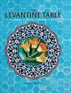 the levantine table : vibrant and delicious recipes from the eastern mediterreanean and beyond-9781788794398