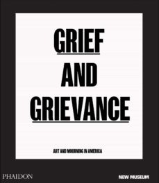 grief and grievance: art and mourning in america-okwui enwezor-9781838661298