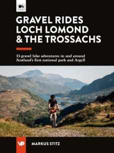 gravel rides loch lomond &amp; the trossachs (ebook)-markus stitz-9781839812798