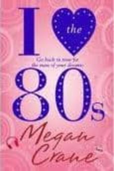 i love the 80s-megan crane-9781849169998