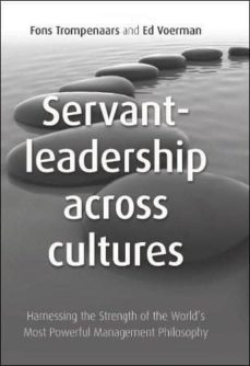 servant leadership across cultures: harnessing the strength of the world s most powerful leadership philosophy-9781905940998