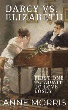 darcy vs. elizabeth: first to admit to love, loses (ebook)-anne morris-9781953856098