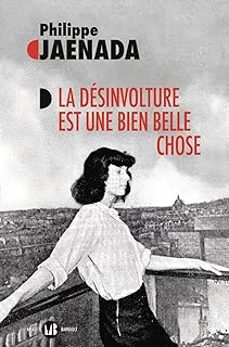 la desinvolture est une bien belle chose-philippe jaenada-9782080427298