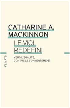 le viol redefini. vers legalite, contre le consentement (ebook)-catharine a. mackinnon-9782080438898