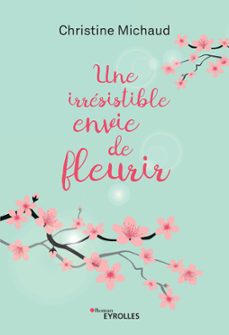 une irresistible envie de fleurir (ebook)-christine michaud-9782212790498