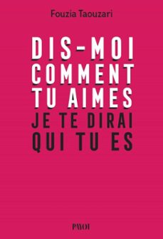 dis-moi comment tu aimes, je te dirai qui tu es (ebook)-fouzia taouzari-9782228940498