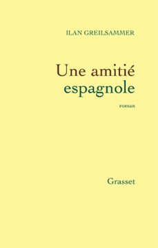 une amitie espagnole (ebook)-ilan greilsammer-9782246762898