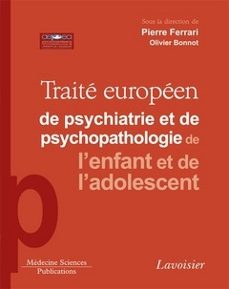traite europeen de psychiatrie et de psychopathologie de l'enfant et de l'adolescent (ebook)-pierre ferrari-olivier bonnot-9782257705198