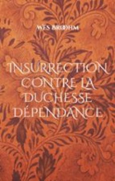 insurrection contre la duchesse dependance (ebook)-wes broohm-9782322672998