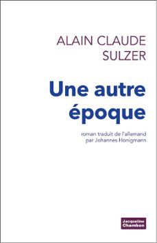 une autre epoque (ebook)-alain claude sulzer-9782330025298
