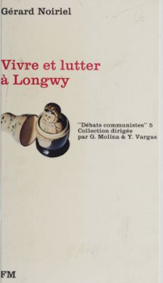 vivre et lutter a longwy (ebook)-gerard noiriel-benaceur azzaoui-9782348016998