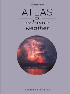 atlas of extreme weather-lorenzo pini-9782361956998