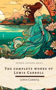 the complete works of lewis carroll (ebook)-lewis carroll-zenith golden quill-9782384237098