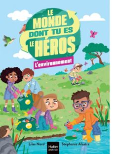 le monde dont tu es le heros - l'environnement - 7/9 ans ce1/ce2 (ebook)-lilas nord-9782401118898