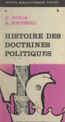 histoire des doctrines politiques (ebook)-gaston bouthoul-gaetano mosca-9782402634298