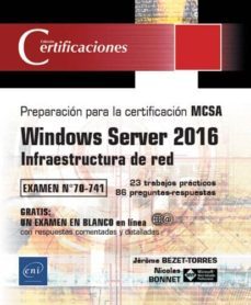 windows server 2016: infraestructura de red - preparacion para la certificacion mcsa -examen 70-741-jerome bezet torres-9782409010798