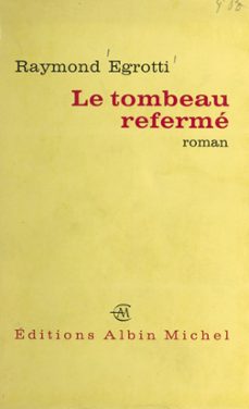 le tombeau refermé-raymond egrotti-9782705005498
