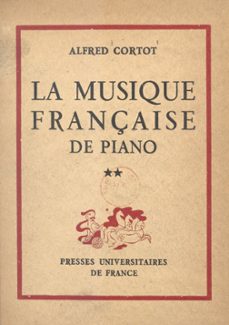 la musique française de piano (2). maurice ravel, saint-saens, vincent d'indy, florent schmitt, deodat de severac, maurice emmanuel (ebook)-alfred cortot-9782705929398