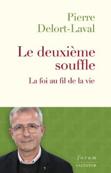 le deuxième souffle : la foi au fil de la vie (ebook)-pierre delort-laval-9782706730498