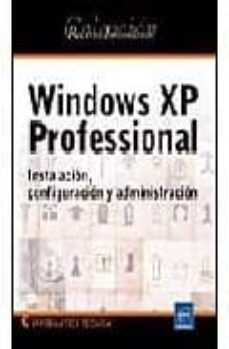 windows xp professional: instalacion, configuracion y administrac ion-9782746023598