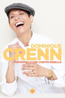 memoires d'une cheffe rebelle - en quete de ce qui compte vraiment (ebook)-dominique crenn-9782749177298