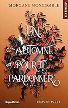 seasons. vol. 1. un automne pour te pardonner-morgane moncomble-9782755669398