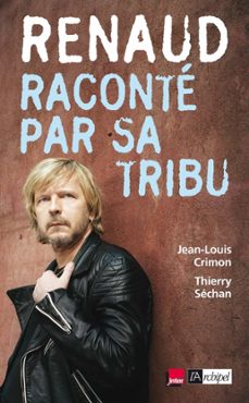 renaud raconte par sa tribu (ebook)-thierry sechan-jean louis crimon-9782809813098