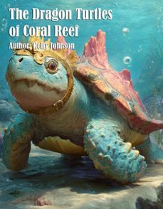 the dragon turtles of coral reef (ebook)-kelly johnson-kelly johnson-9783692287898