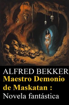 maestro demonio de maskatan : novela fantastica (ebook)-alfred bekker-9783745238198