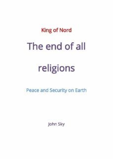 king of nord &amp; the end of all religions &amp; peace and security on earth (ebook)-john sky-9783756549498