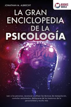 la gran enciclopedia de la psicologia: leer a las personas, reconocer y utilizar las tecnicas de manipulacion, controlar sentimientos, deshacerse de los trastor-nos de la personalidad y mucho mas (ebook)-jonathan m. albrecht-9783757623098