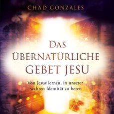 das ubernaturliche gebet jesu (audiolibro)-chad gonzales-9783955780098