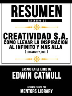 resumen extendido de creatividad s.a.: como llevar la inspiracion al infinito y mas alla (creativity, inc.) - basado en el libro de edwin catmull (ebook)-mentors library-mentors library-9783966617598