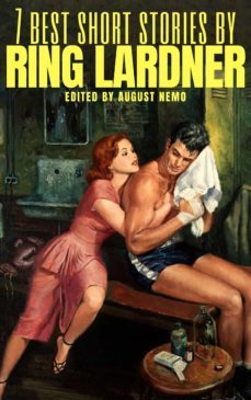 7 best short stories by ring lardner (ebook)-august nemo-9783967240498