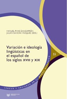 variacion e ideologia linguisticas en el español de los siglos xviii y xix (ebook)-9783968696898