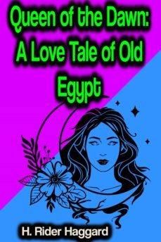 queen of the dawn: a love tale of old egypt (ebook)-h. rider haggard-9783986477998