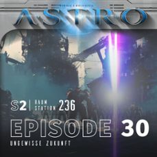 astro s2 - episode 30 - ungewisse zukunft (audiolibro)-martin wintersberger-manuela wieninger-9783991192398