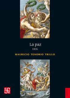 la paz. 1876 (ebook)-mauricio tenorio trillo-9786071661098