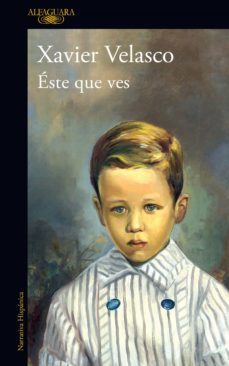 éste que ves (ebook)-xavier velasco-9786073831598