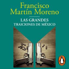 las grandes traiciones de mexico (audiolibro)-francisco martin moreno-9786073852098