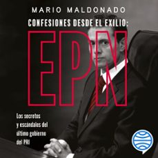 confesiones desde el exilio: enrique peña nieto (audiolibro)-mario maldonado-9786073914598
