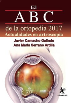 el abc de la ortopedia 2017. actualidades en artroscopia (ebook)-javier camacho galindo-ana maría serrano ardila-9786077414698