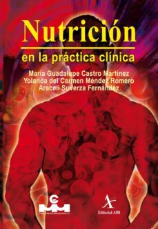 nutrición en la práctica clínica (ebook)-maría guadalupe castro martínez-yolanda del carmen méndez romero-araceli suverza fernández-9786078283798