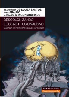 descolonizando el constitucionalismo: mas alla de promesas falsas o imposibles-9786078683598