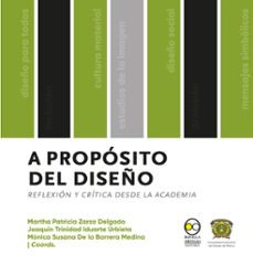 a proposito del diseño : reflexion y critica desde la academia (ebook)-9786078918898