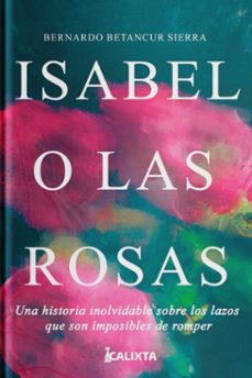 isabel o las rosas (ebook)-bernardo betancur-9786287631298
