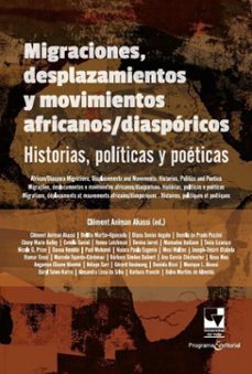 migraciones, desplazamientos y movimientos africanos/diasporicos: historias, politicas y poeticas (ebook)-clément animan akassi-9786287683198
