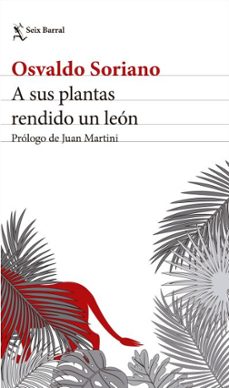 a sus plantas rendido un leon. nueva edicion (ebook)-osvaldo soriano-9786316691798
