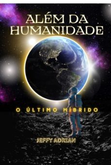 alem da humanidade o ultimo hibrido (ebook)-jeferson adriano barbosa(jeffy adrian)-9786501442198